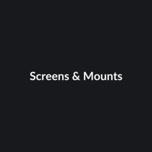 Screens & Mounts